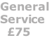 General  Service   £75